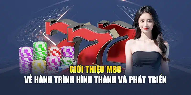 Giới Thiệu M88 1 Giới thiệu M88 về hành trình hình thành và phát triển